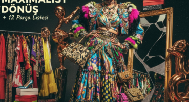 2026 Moda Trendleri Maximalist Dönüş + 12 Parça Listesi